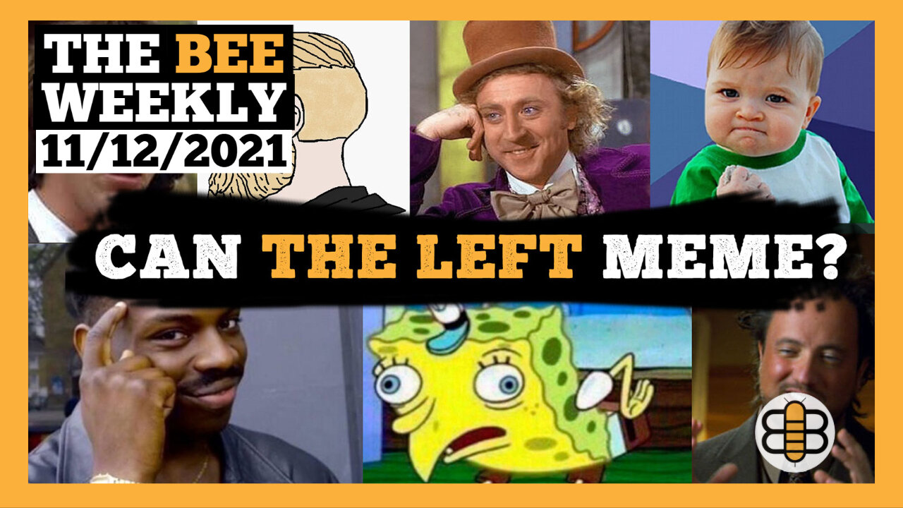 THE BEE WEEKLY: Leftist Memes and What’s Wrong With Modern Conservatives