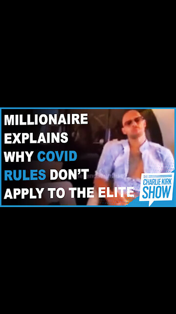 Millionaire Explains Why Covid Rules Don’t Apply To The Elite