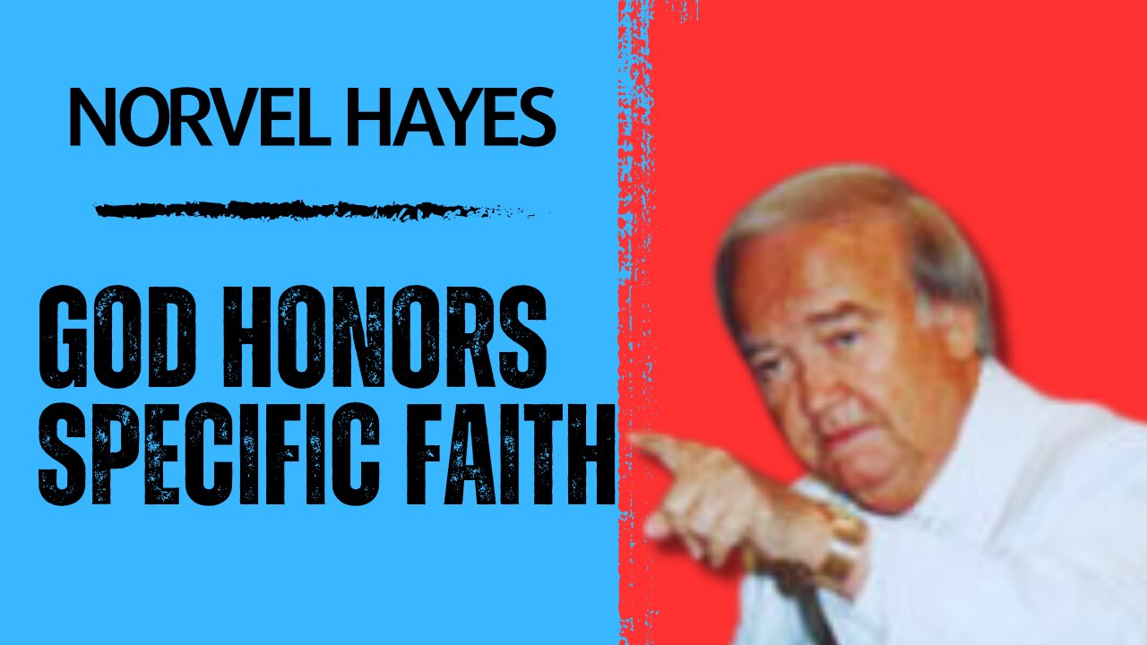 God Honors Specific Faith - Norvel Hayes