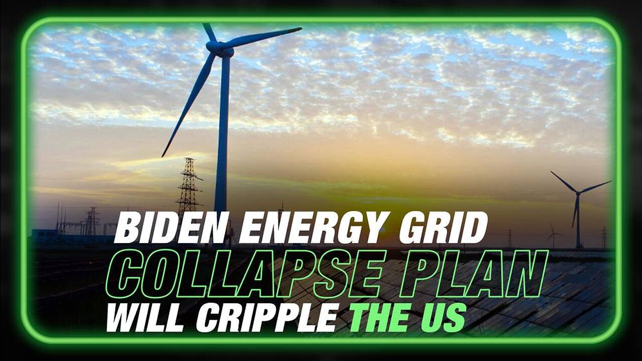 Biden's Energy Grid Collapse Plan Will Cripple the US