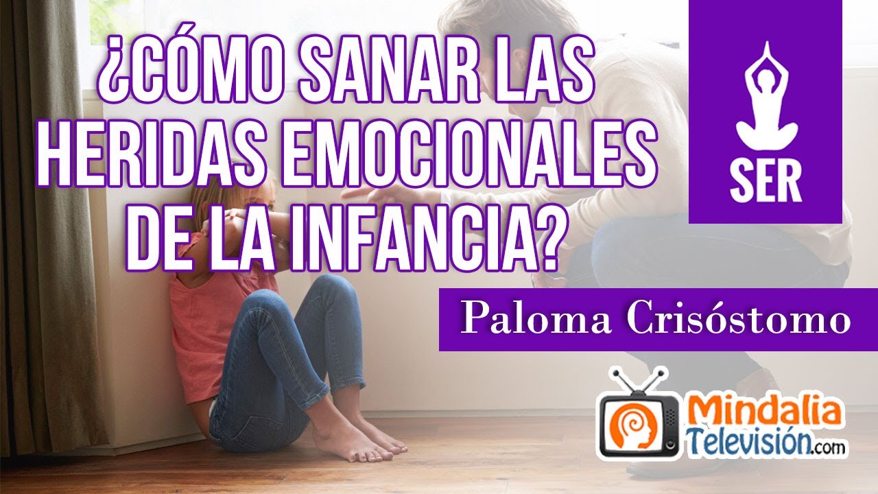 ¿Cómo Sanar las Heridas emocionales de la Infancia? Paloma Crisóstomo