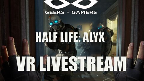 Half Life: ALYX - THE FINAL CHAPTER!! Cybernetic Livestream