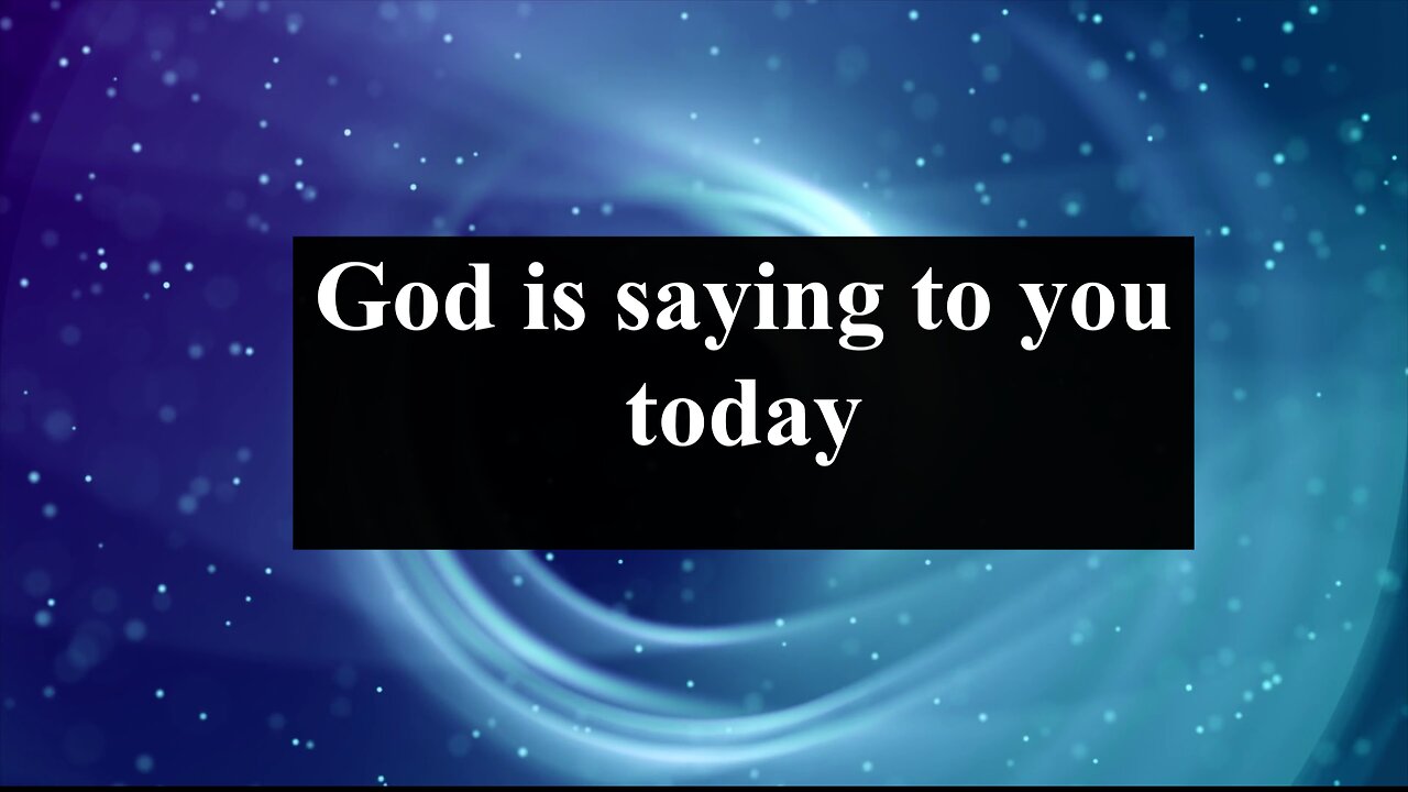 God is Saying to YOU Today