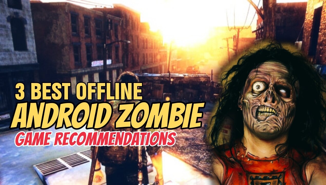 Survive the Apocalypse Anywhere with These Top 3 Offline Zombie Games for Android!
