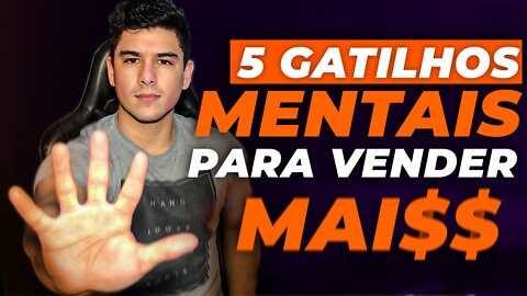 5 Gatilhos Mentais Para Você Vender Mais