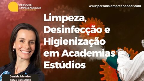 #96 Limpeza, Desinfecção e Higienização em Academias e Estúdios | Com Daniela Mendes