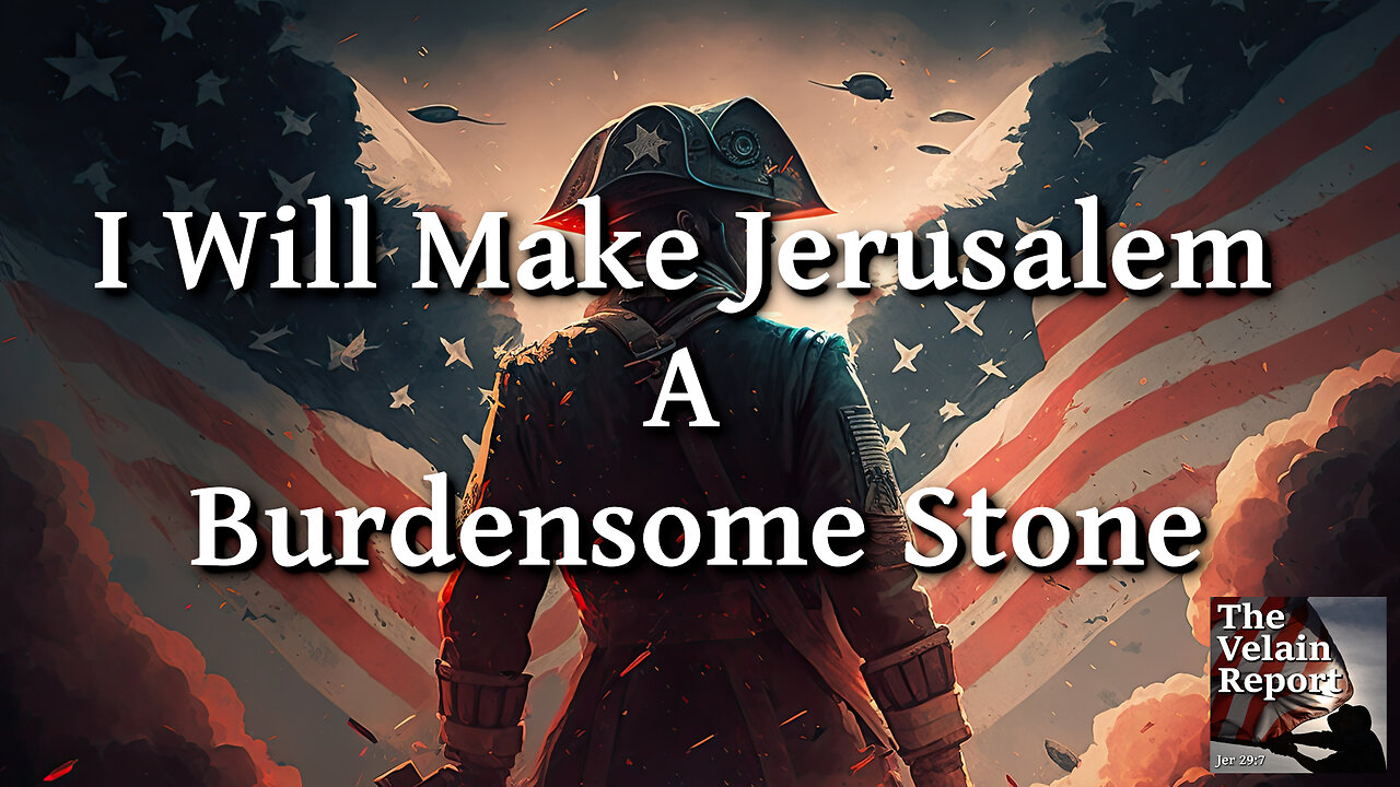 I Will Make Jerusalem A Burdensome Stone