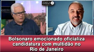 Bolsonaro emocionado oficializa candidatura com multidão no Rio de Janeiro
