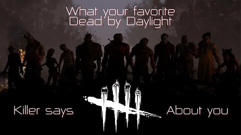 What your favorite Dead by Daylight killer says about you