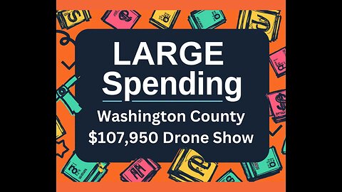 LARGE Spending: Washington County’s $107,950 Drone Show