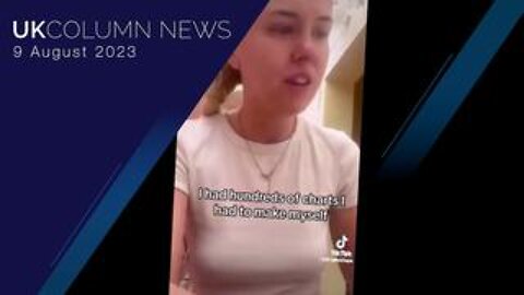 UK Column News - 9th August 2023