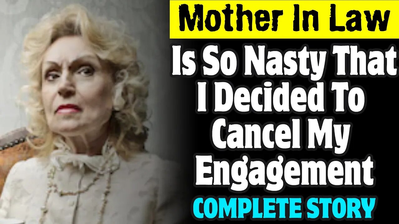 Mother In Law Is So Nasty That I Decided To Cancel My Engagement