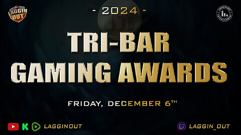 Laggin' Out Live! Tri-Bar Gaming Awards