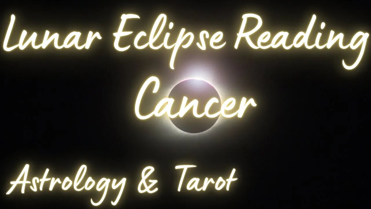CANCER Sun/Moon/Rising: MAY LUNAR ECLIPSE Tarot and Astrology reading