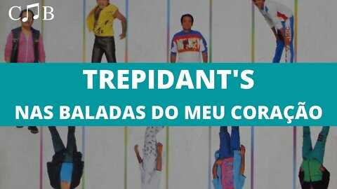 Trepidant's - Nas Baladas Do Meu Coração