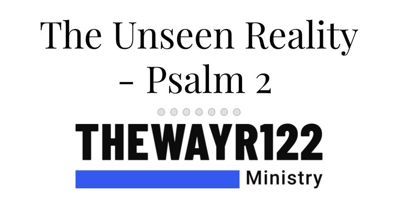 The Unseen Reality - Psalm 2