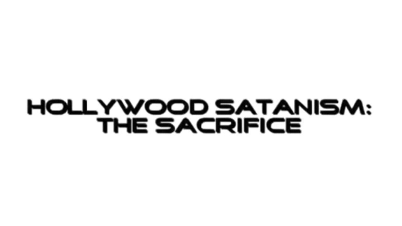 Hollywood Satanism: The Sacrifice