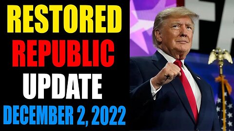 RESTORED REPUBLIC VIA A GCR UPDATE AS OF DECEMBER 2, 2022