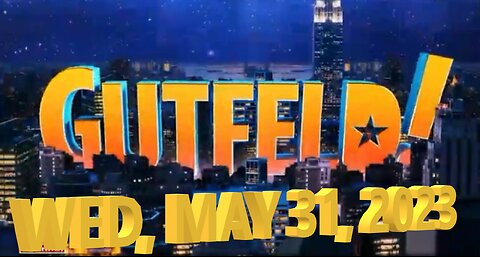 Gutfeld 05-31-2023