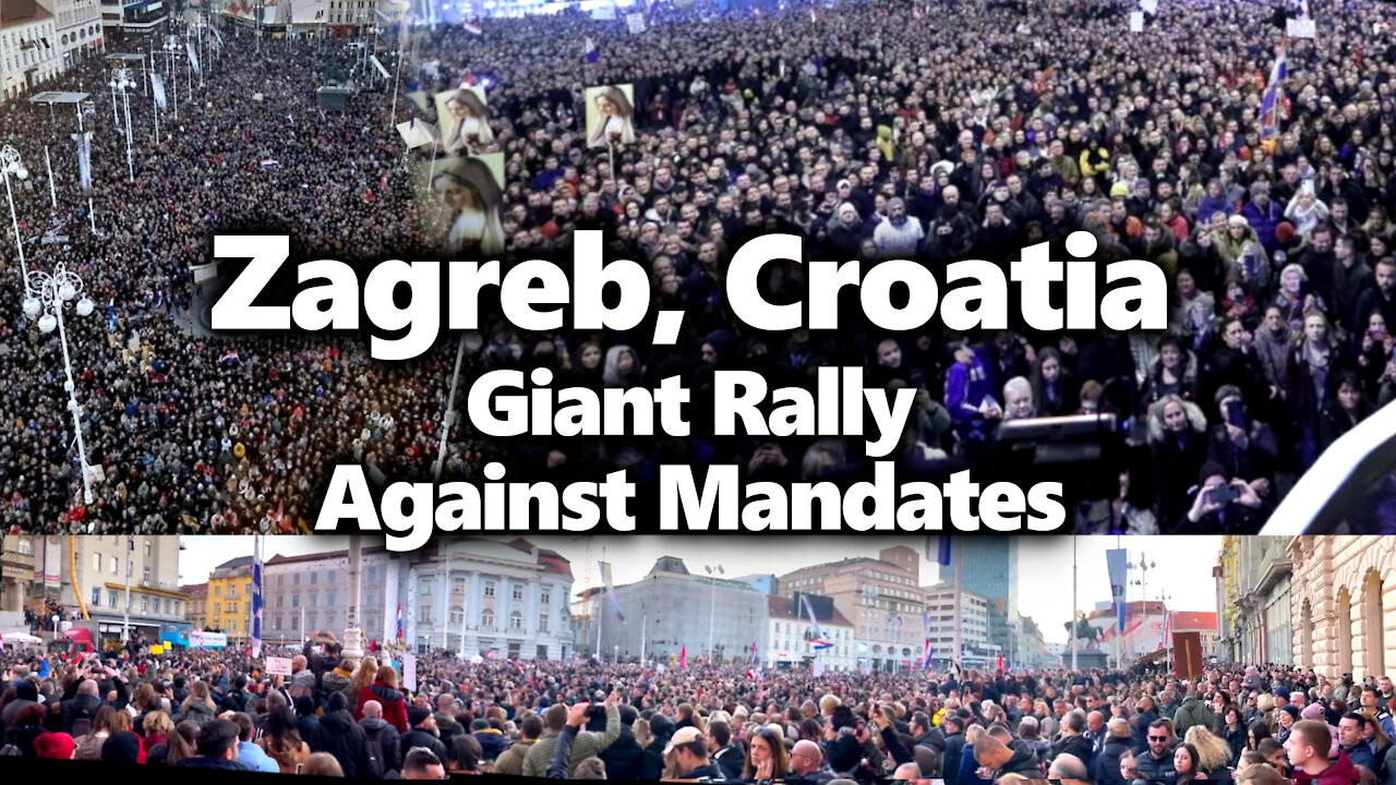 HUGE Protest In Zagreb, Croatia Against Mandates, Segregation & Lockdowns