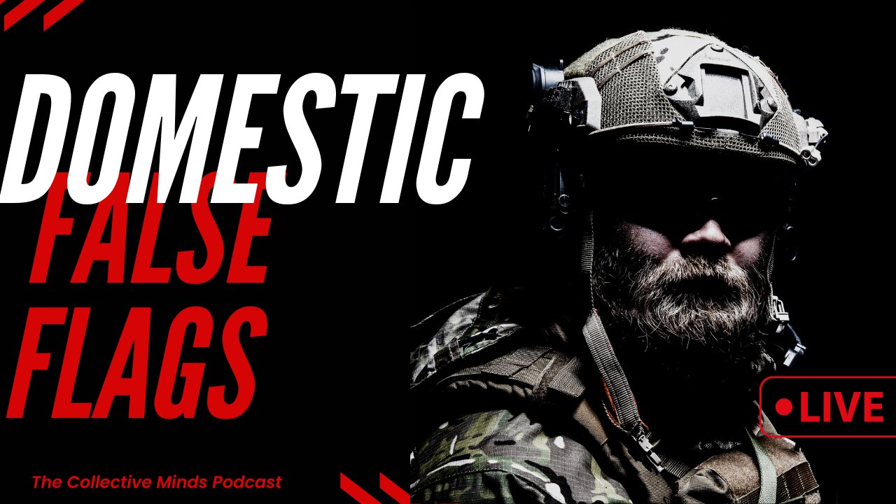 DOMESTIC FALSE FLAGS! |LIVE| Collective Minds