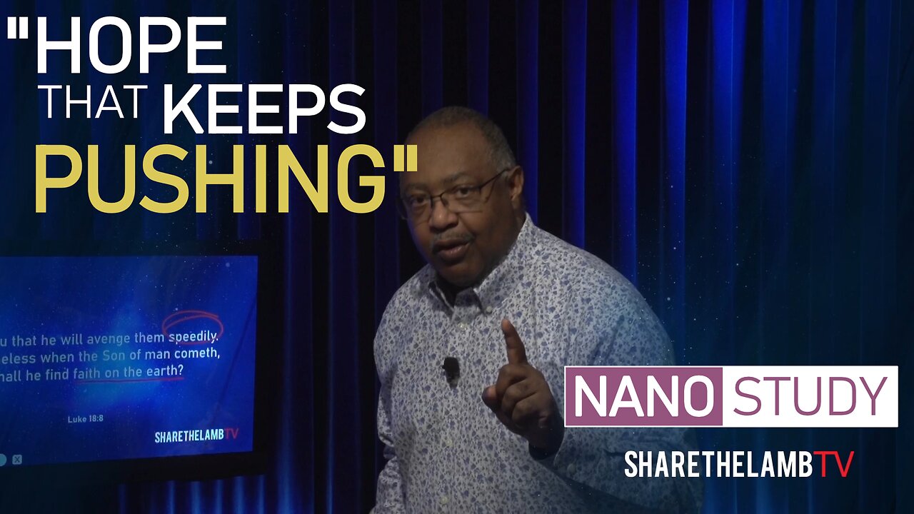 Hope That Keeps Pushing | Nano Study | Excerpt from: Present Faith + Future Hope| Share The Lamb TV