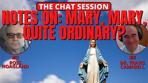 NOTES ON: MARY, MARY, QUITE ORDINARY? | THE CHAT SESSION