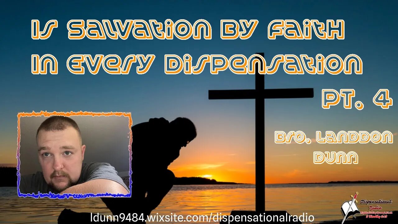 Is Salvation By Faith In Every Dispensation (Pt 4) 2:15 Workman's Podcast #23