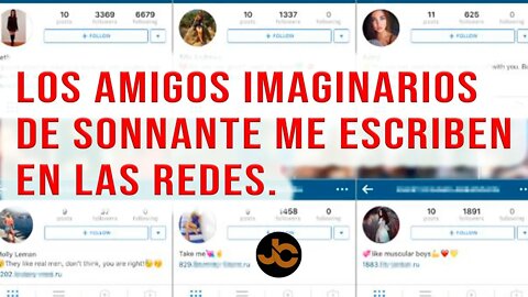 Los amigos imaginarios de Sonnante me escriben en las redes.