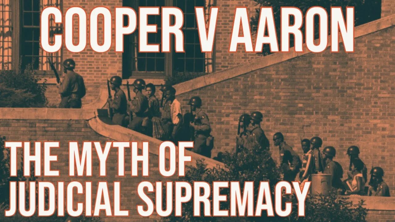 Cooper v Aaron - The Myth of Judicial Supremacy