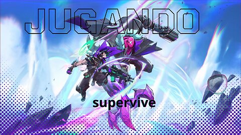 jugando unas partidas de supervive