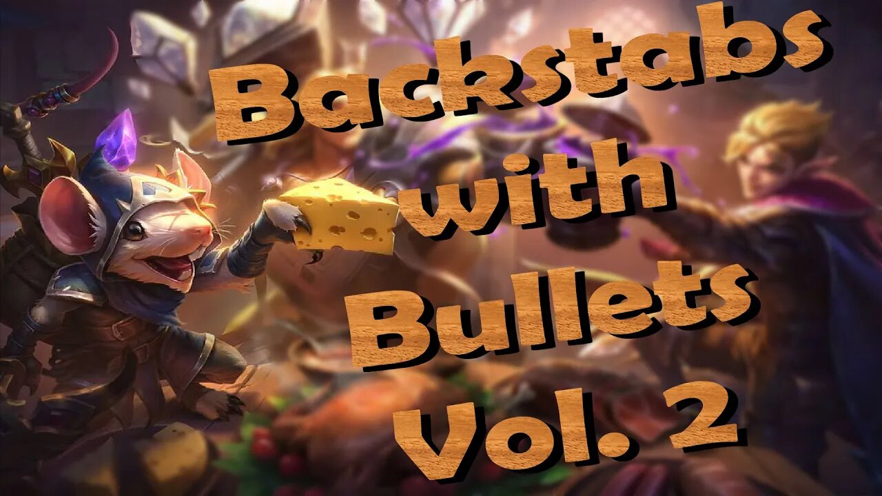 League of Legends - Backstabs with Bullets Vol 2