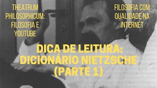 Theatrum Philosophicum − Dica de leitura 1: DICIONÁRIO NIETZSCHE (Parte 1)