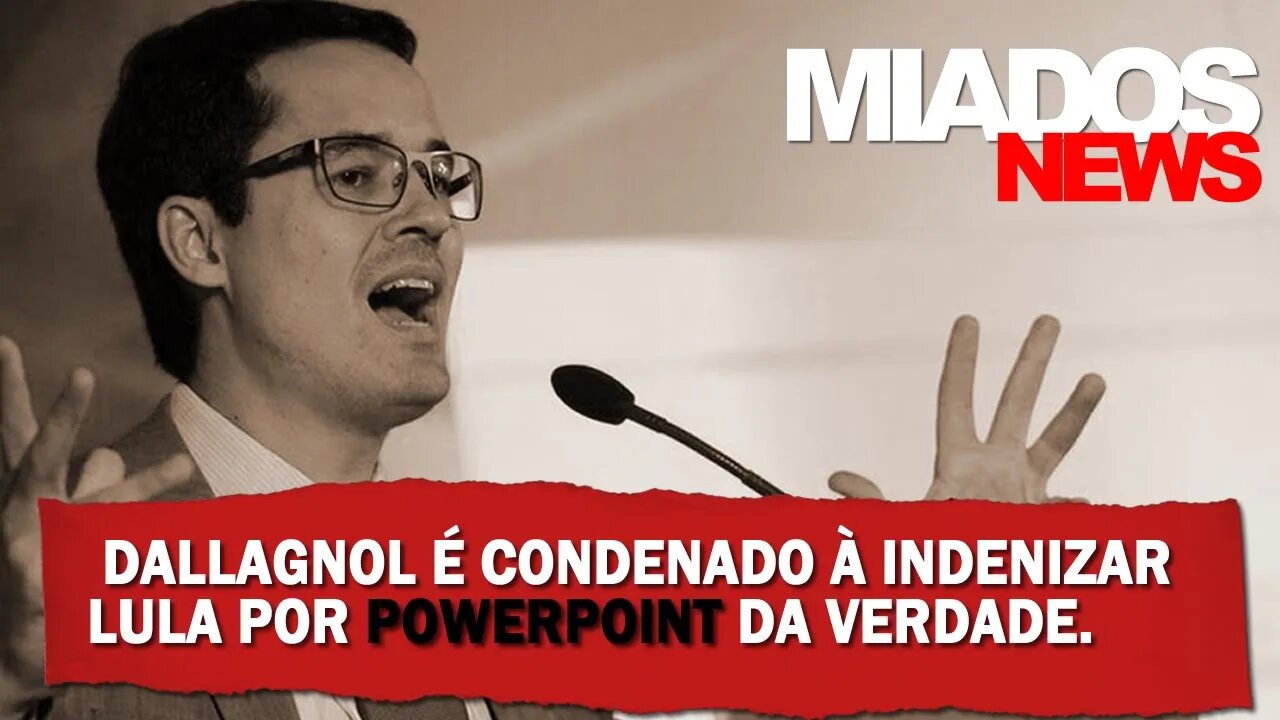Miados News - Dallagnol é condenado à indenizar Lula por PowerPoint da verdade.