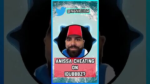 Anisa CHEATED on Idubbbz?