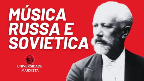 Música russa e soviética, por Afonso Teixeira - Universidade Marxista nº 400