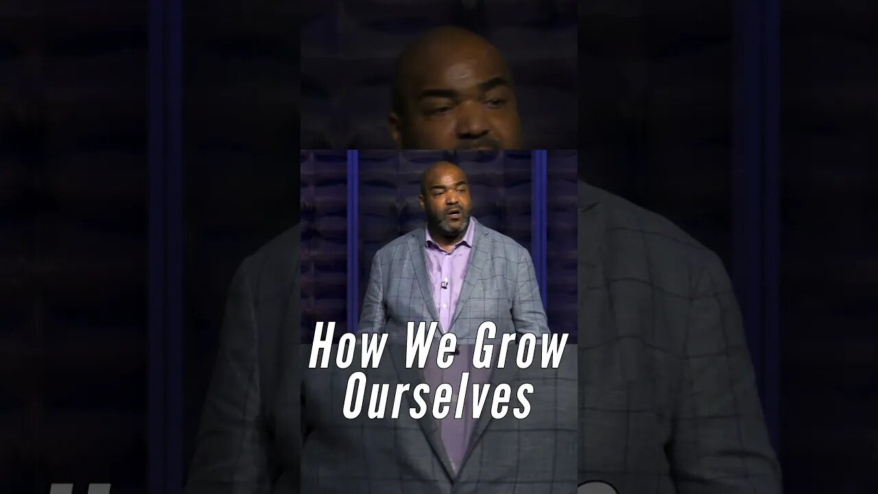 How We Grow Ourselves