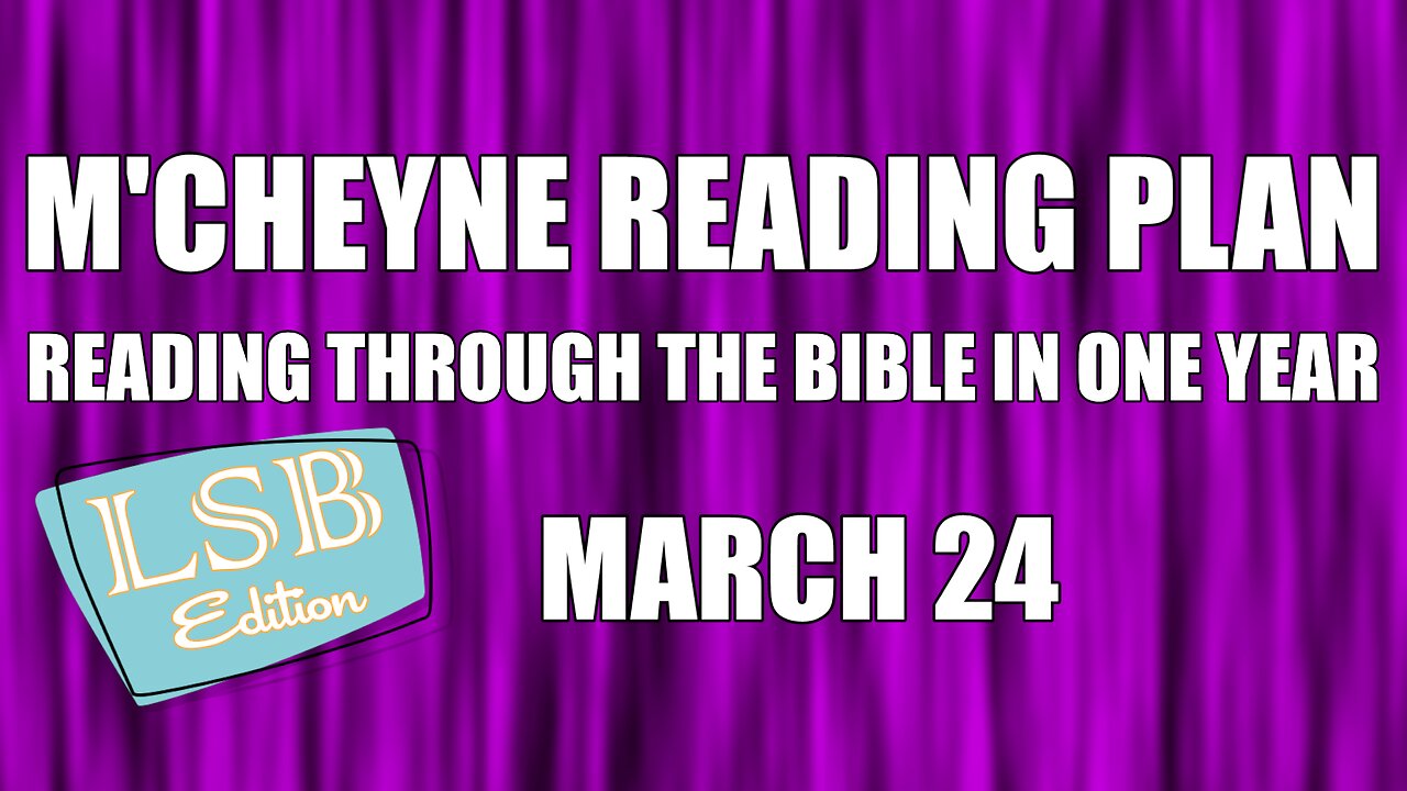 Day 83 - March 24 - Bible in a Year - LSB Edition