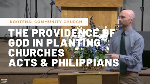 The Providence of God in Planting Churches (Acts & Philippians)