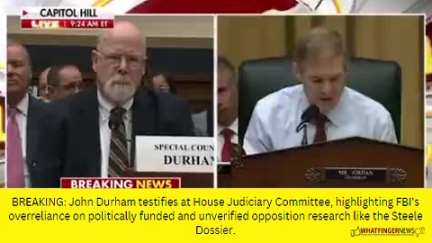 BREAKING: John Durham testifies at House Judiciary Committee, highlighting FBI's overreliance