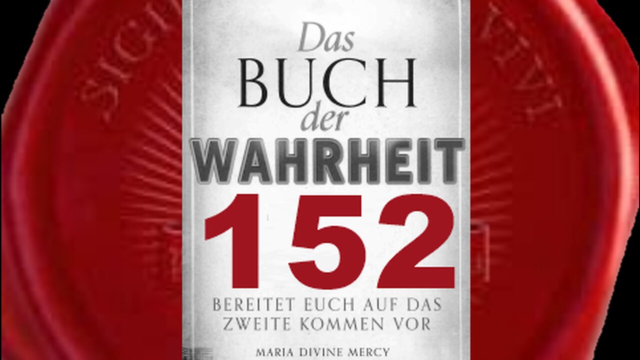 Ihr gehört nicht dem Teufel. Ihr gehört Mir - (Buch der Wahrheit Nr 152)