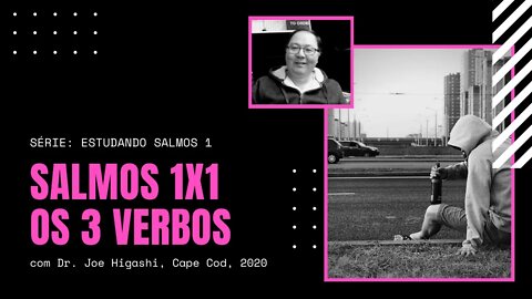 Salmos 1x1 Os 3 verbos com Dr Joe Higashi