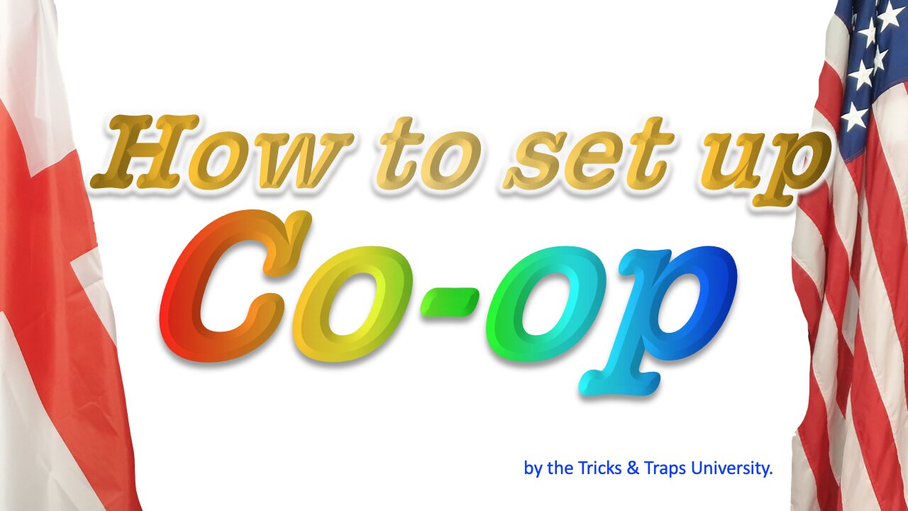 How to Set up a Co-Operative, most importantly WHY ???