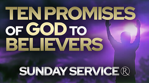 Ten Promises of God to Believers • Sunday Service