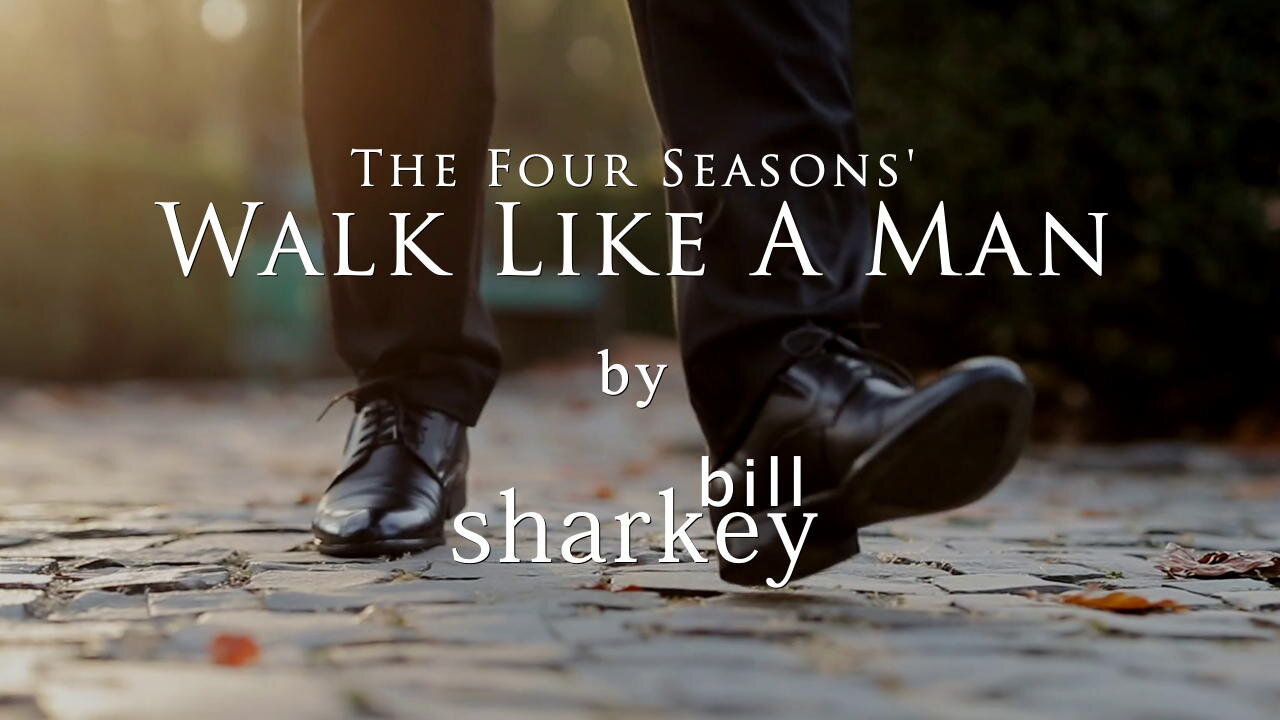 Walk Like A Man - Four Seasons, The (cover-live by Bill Sharkey)