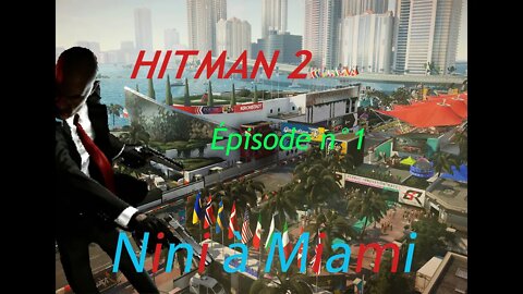 Nini à miami Hitman 2 (miami) Épisode 1/2