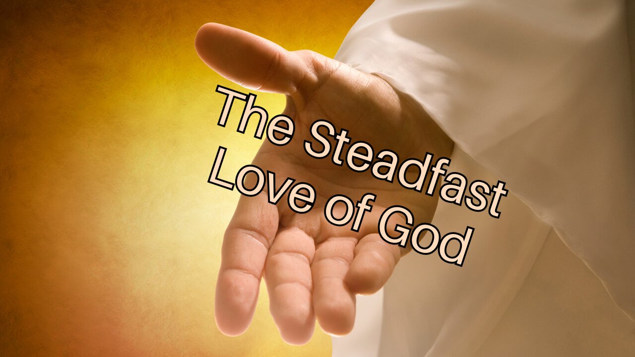 The Steadfast Love of God