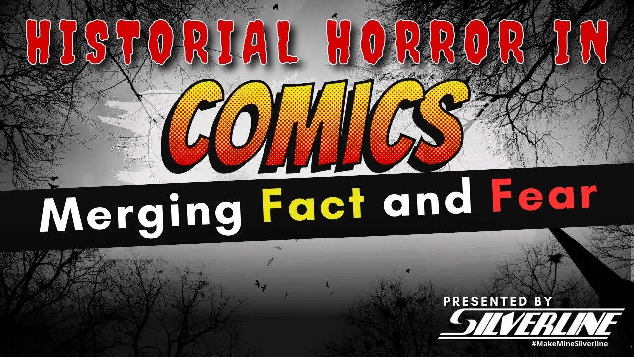 Silverline - Historical Horror in Comics: Merging Fact and Fear