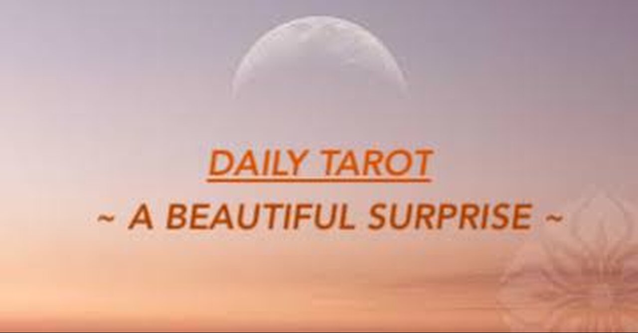 A BEAUTIFUL SURPRISE ~ #DAILYTAROT