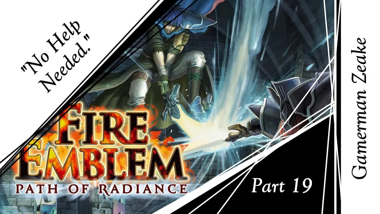 Let's Play Fire Emblem: Path Of Radiance Part 19 | "No Help Needed."